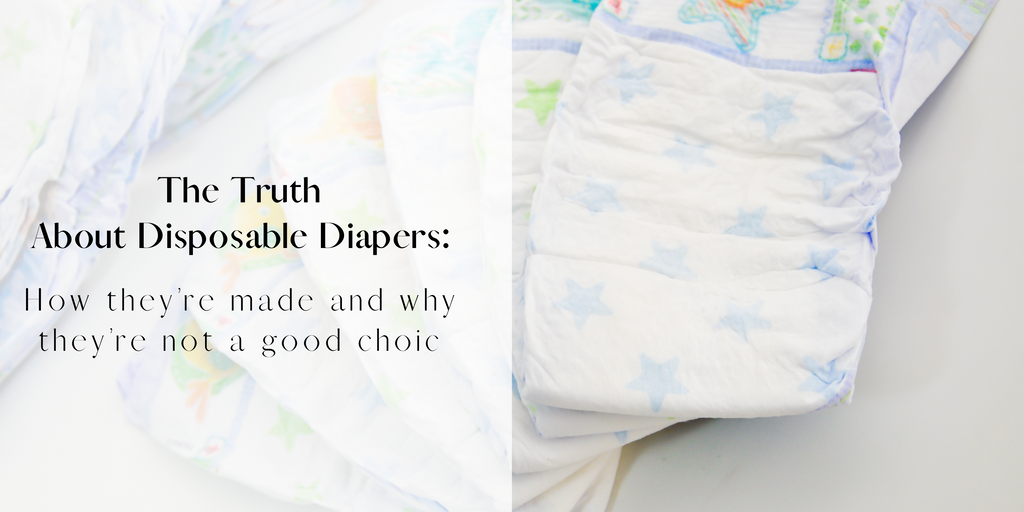 The Truth About Disposable Diapers: How They're Made and Why They're Not a Good Choice